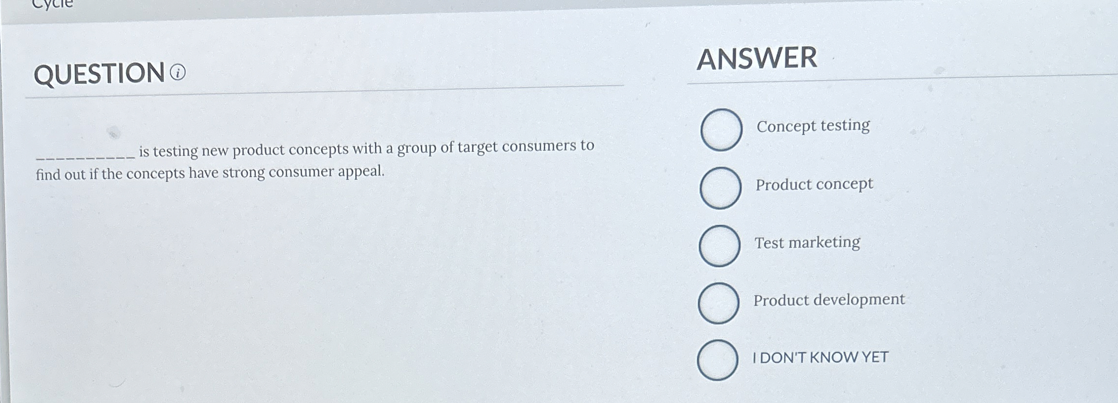  QUESTION ( ANSWER q, is testing new product concepts with a