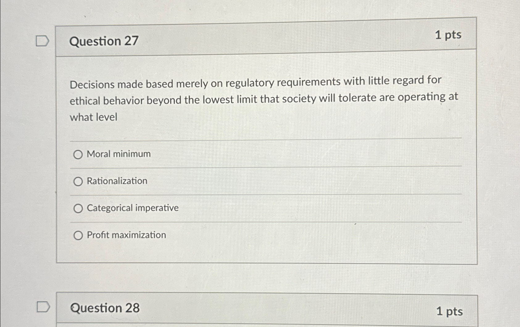  Question 27 1 pts Decisions made based merely on regulatory requirements