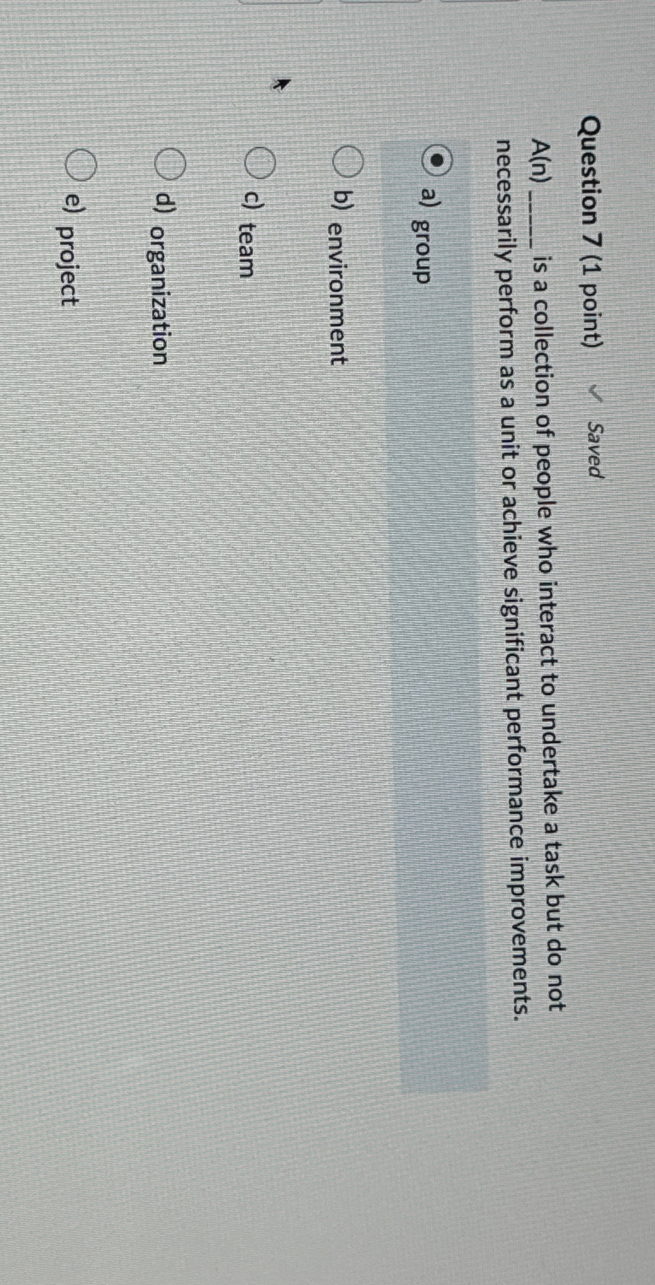  Question 7(1 point) Saved A(n) is a collection of people who