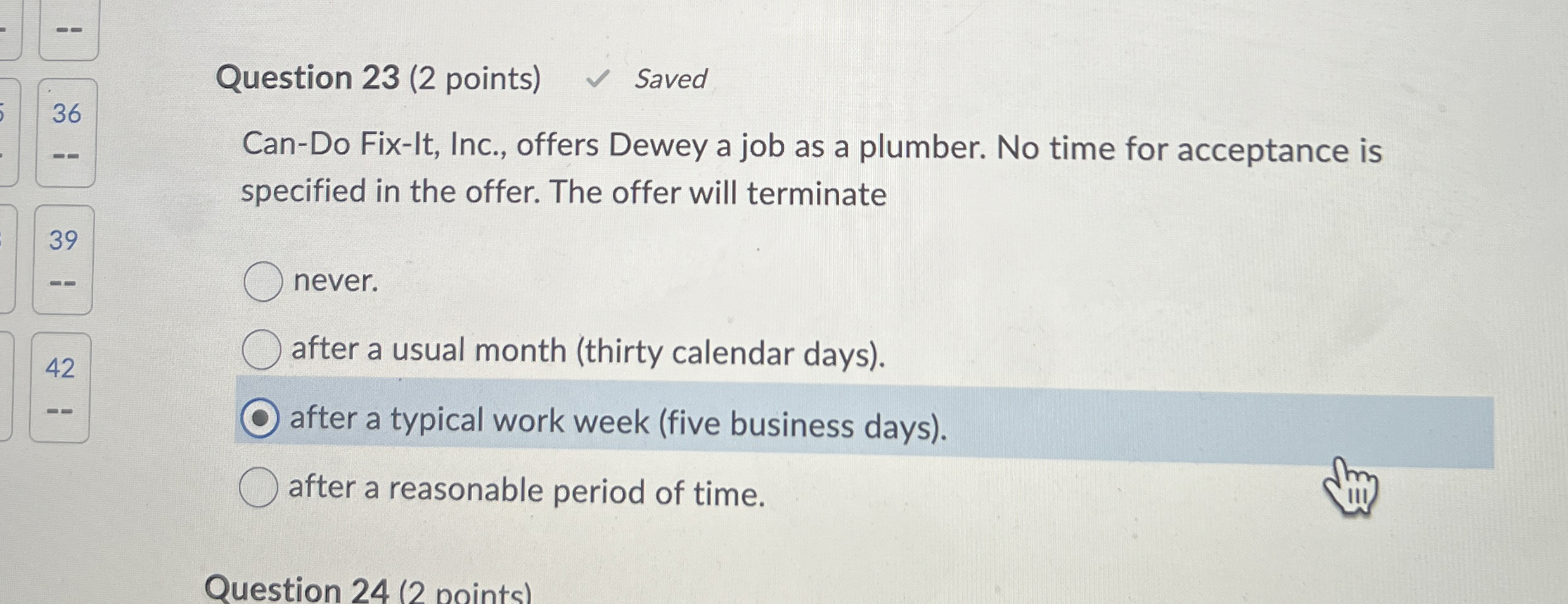  Question 23(2 points) Saved Can-Do Fix-It, Inc., offers Dewey a job