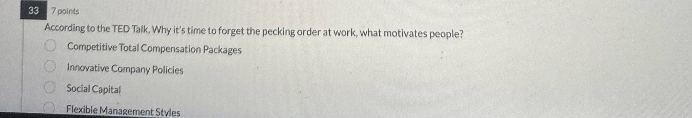  33 7 points According to the TED Talk, Why it's time