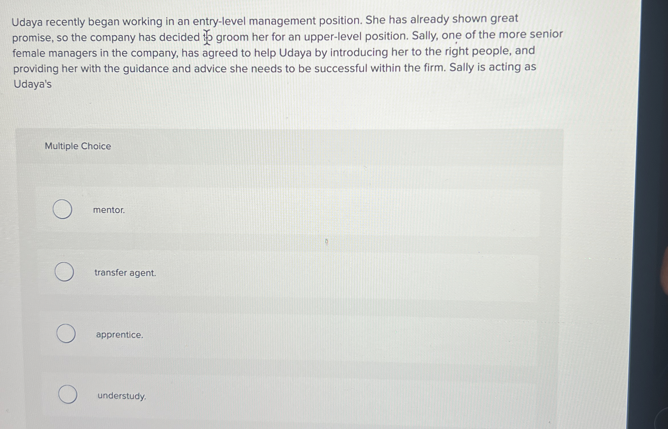  Udaya recently began working in an entry-level management position. She has