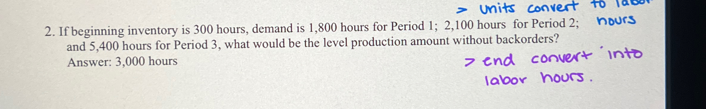  If beginning inventory is 300 hours, demand is 1,800 hours for