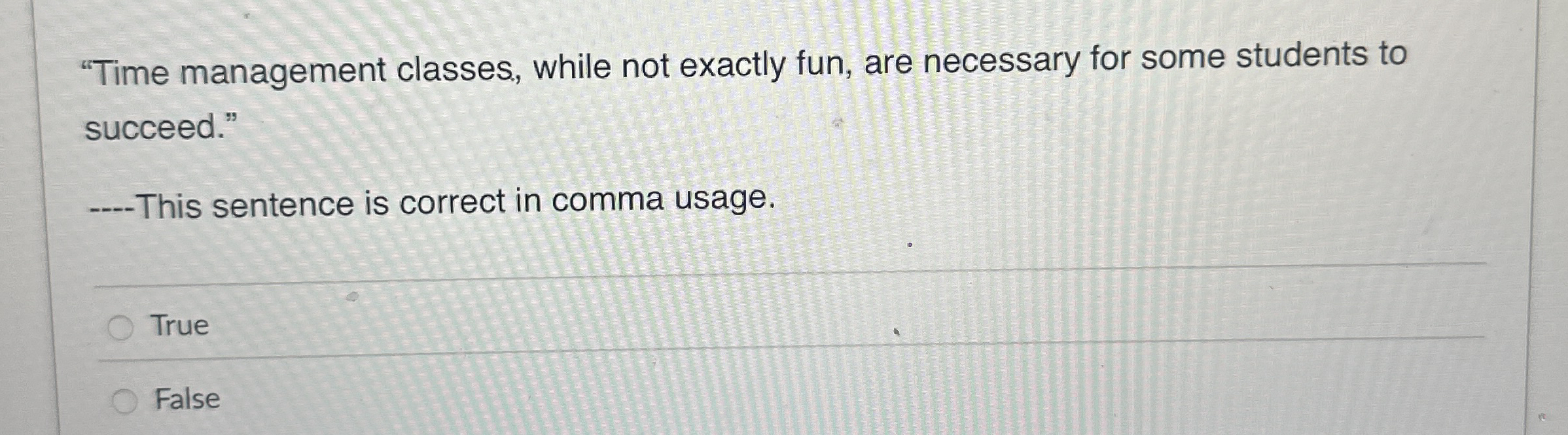  "Time management classes, while not exactly fun, are necessary for some