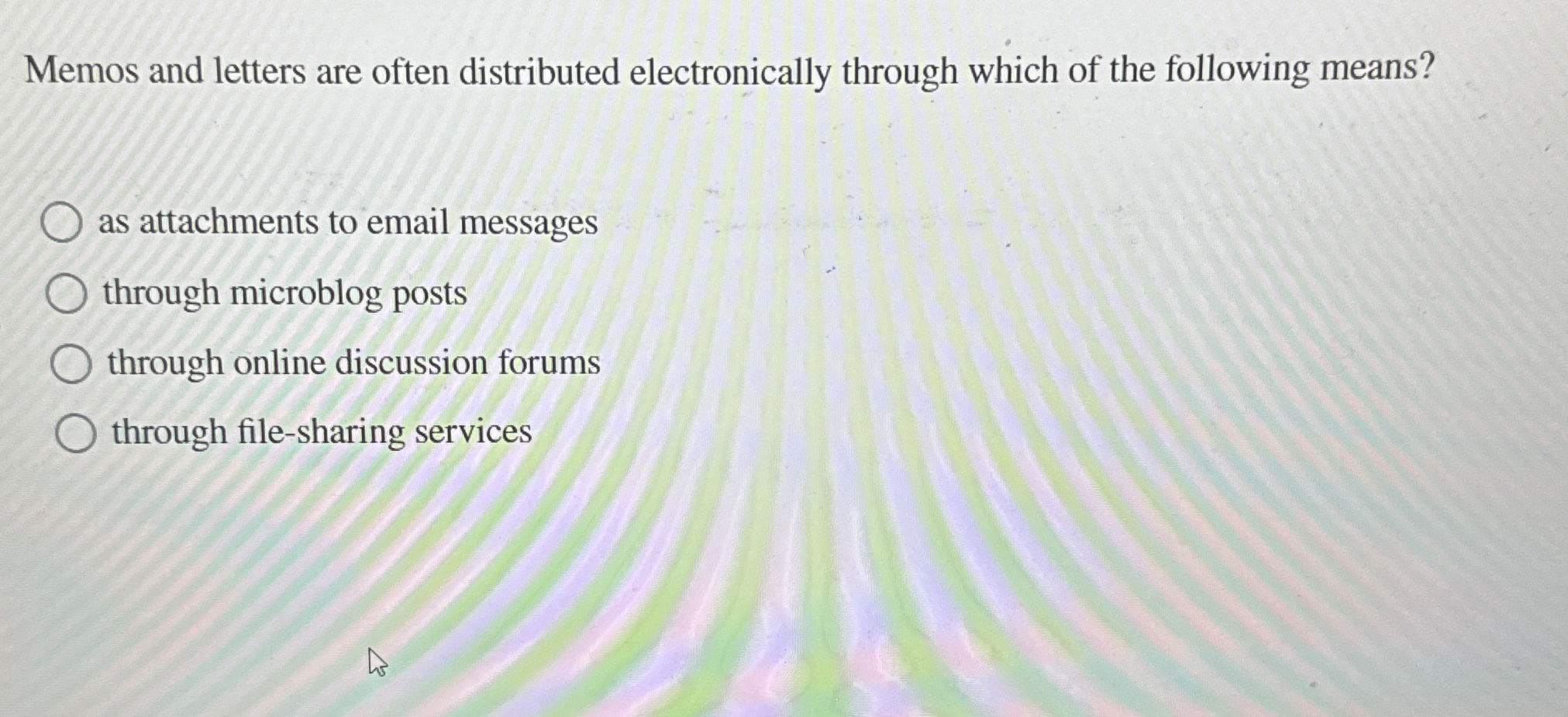  Memos and letters are often distributed electronically through which of the