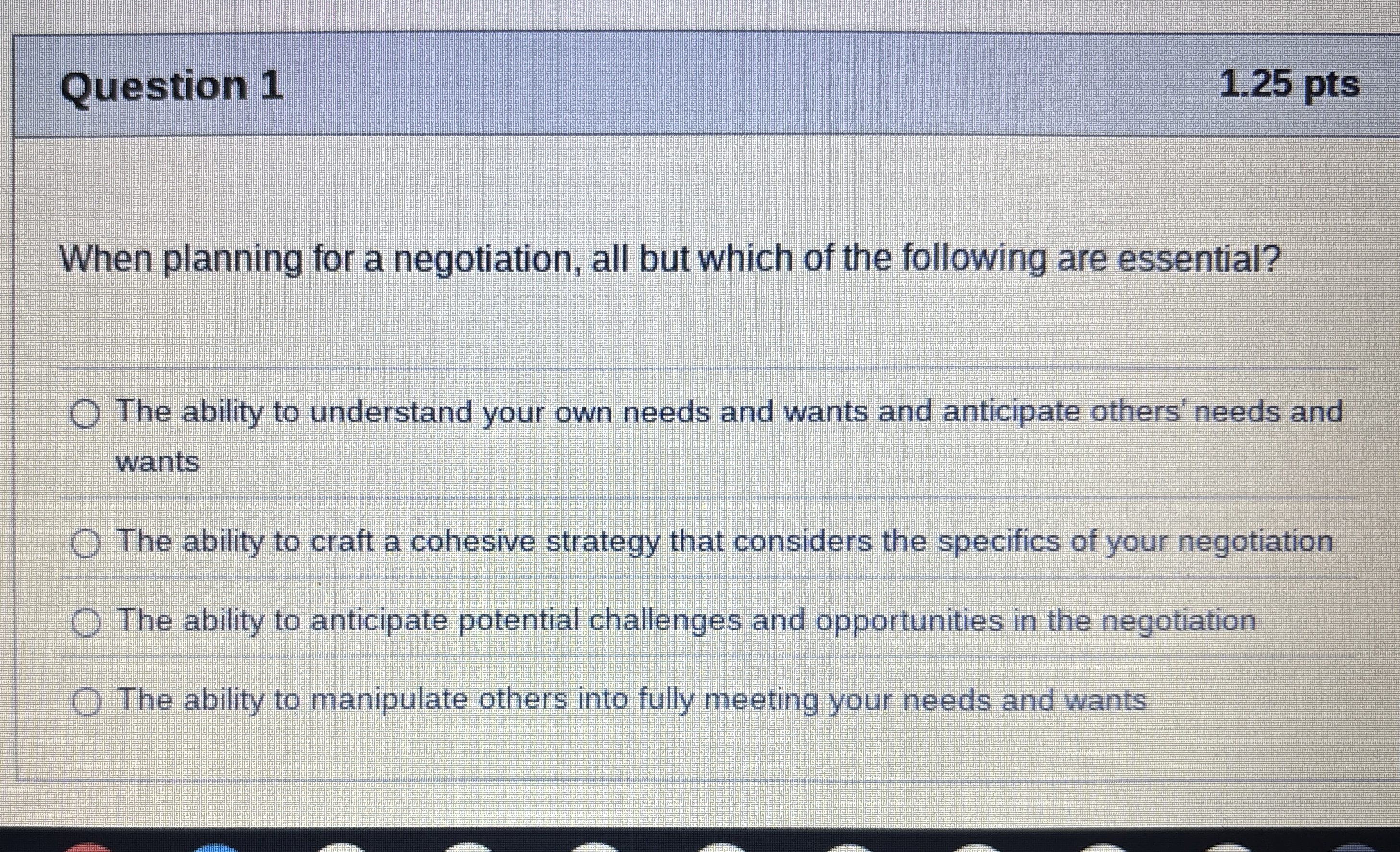  Question 1 When planning for a negotiation, all but which of