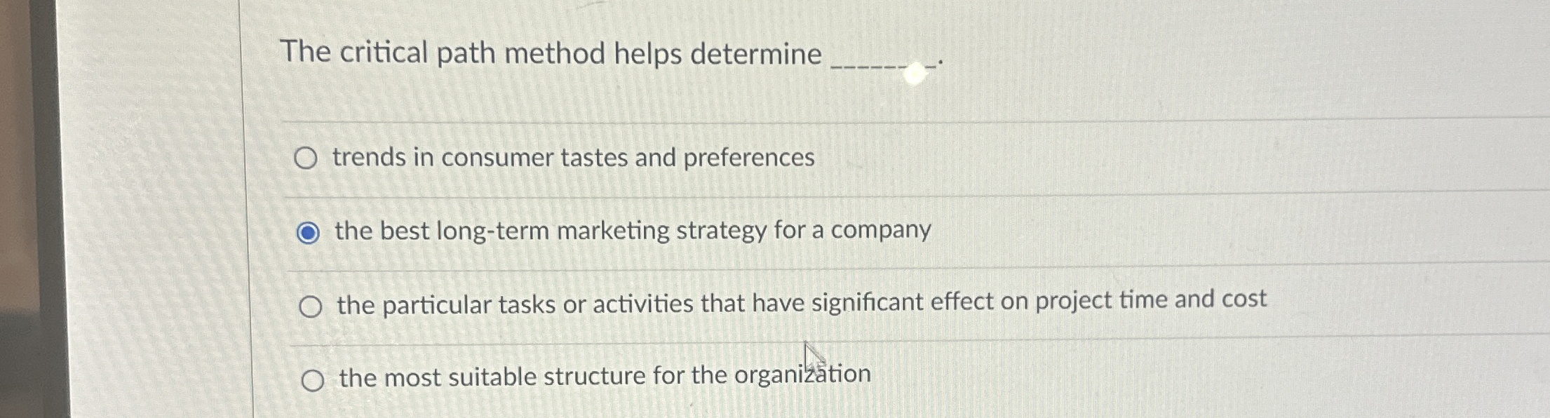  The critical path method helps determine trends in consumer tastes and
