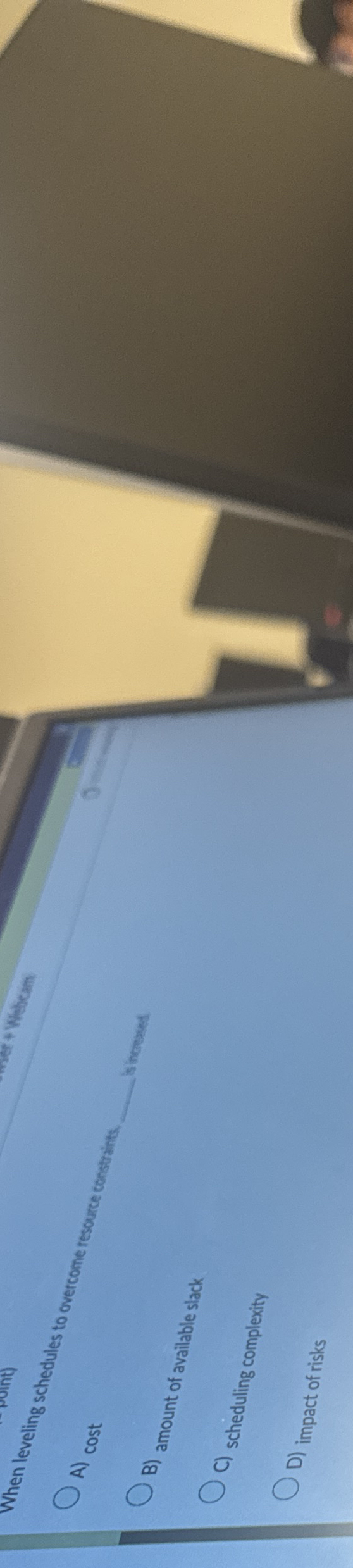  When leveling schedules to overcome resource constrint A) cost q, B)