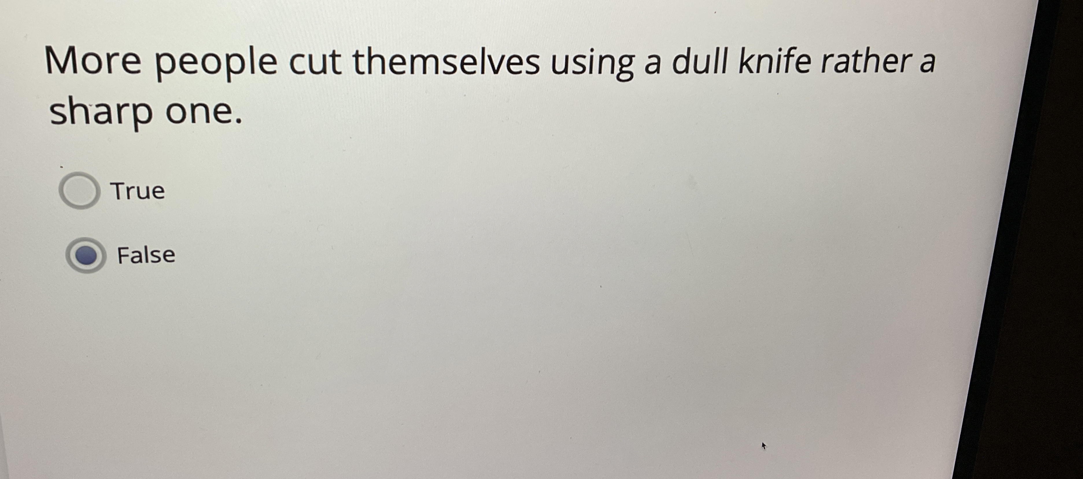  More people cut themselves using a dull knife rather a sharp