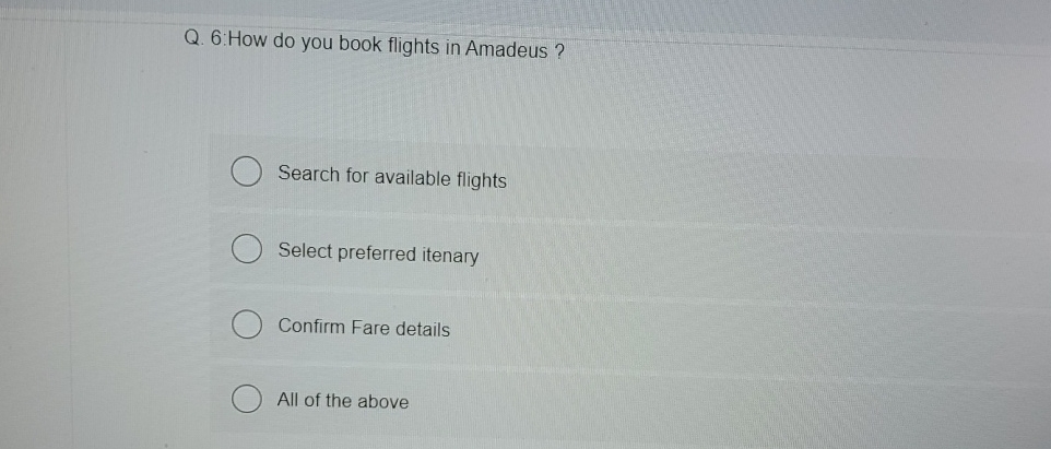  Q.6:How do you book flights in Amadeus ? Search for available