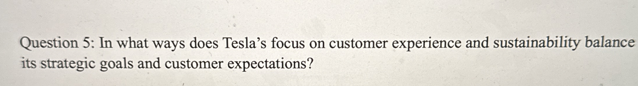  Question 5: In what ways does Tesla's focus on customer experience