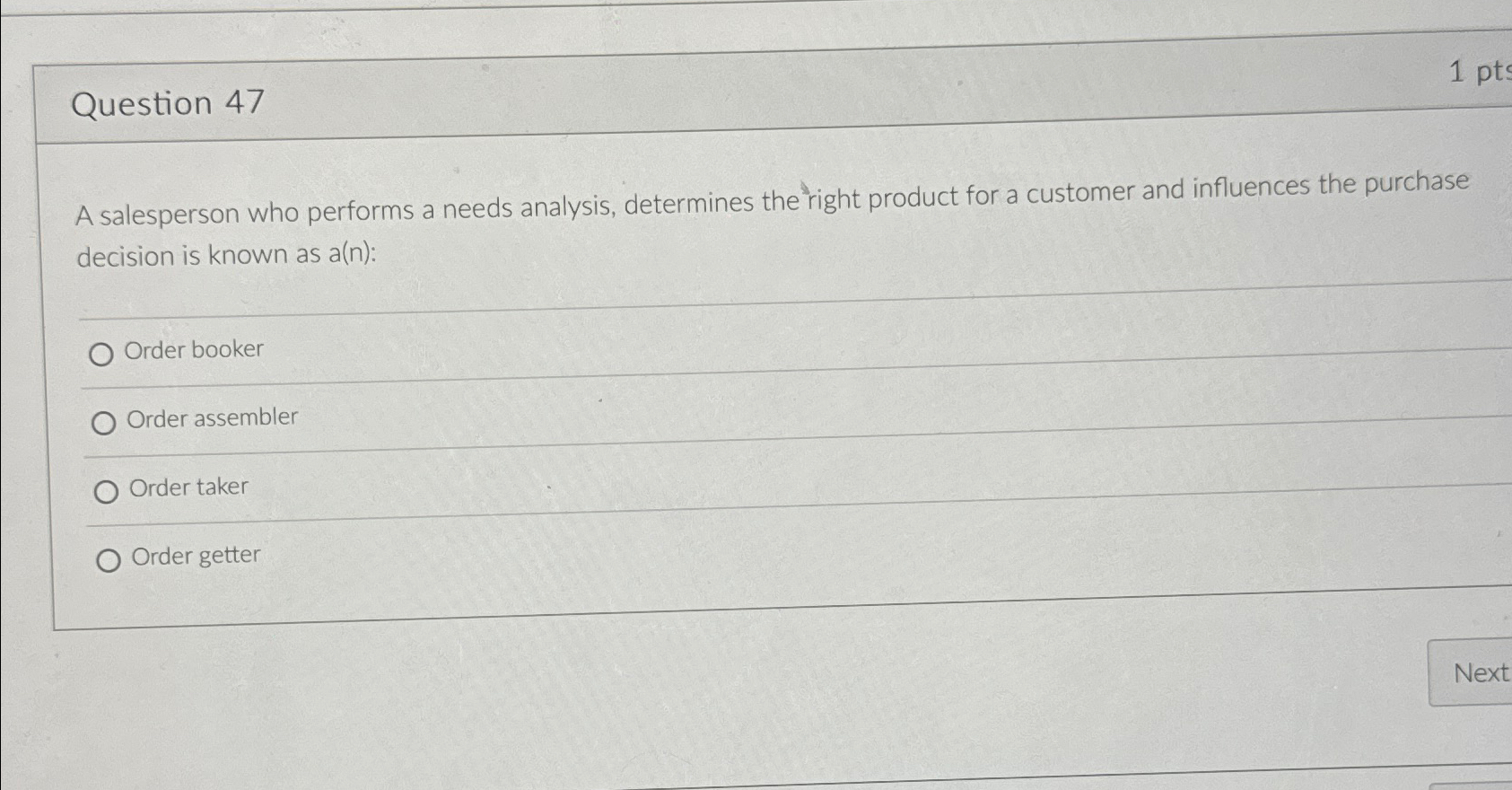  Question 47 A salesperson who performs a needs analysis, determines the