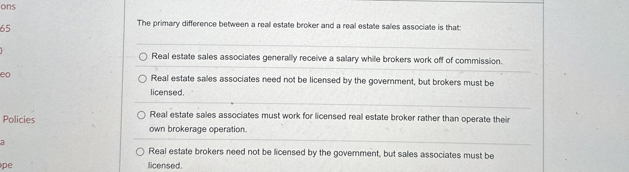  The primary difference between a real estate broker and a real