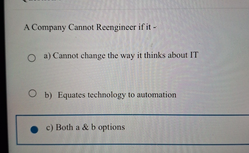  A Company Cannot Reengineer if it - a) Cannot change the