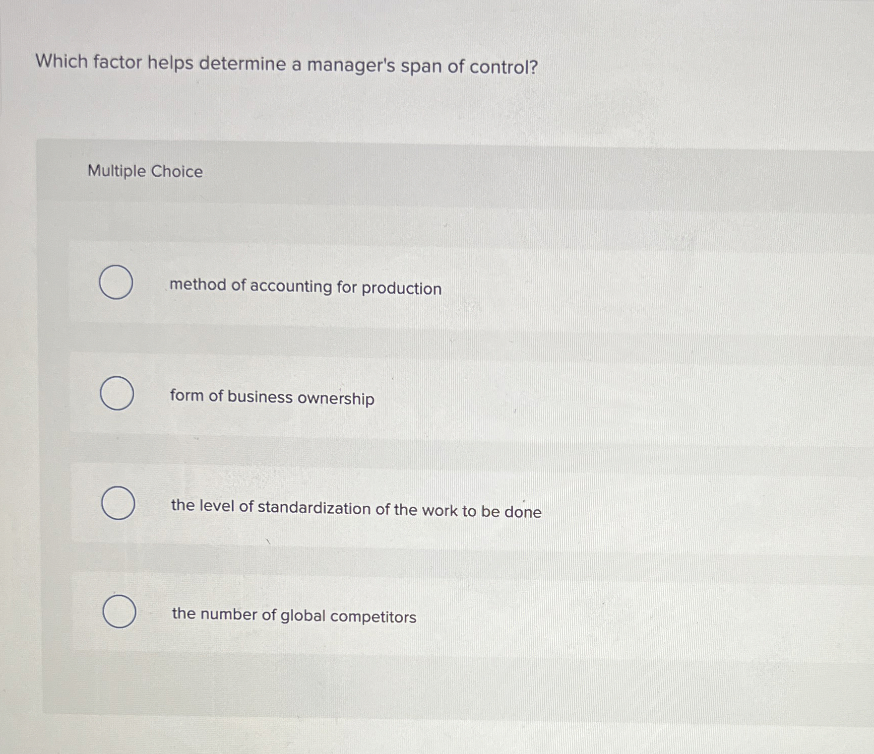  Which factor helps determine a manager's span of control? Multiple Choice