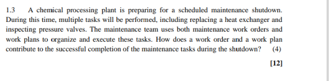  1.3 A chemical processing plant is preparing for a scheduled maintenance