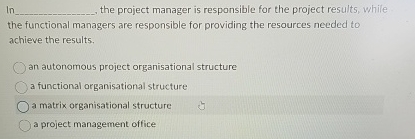  lnq, the project manager is responsible for the project results, while