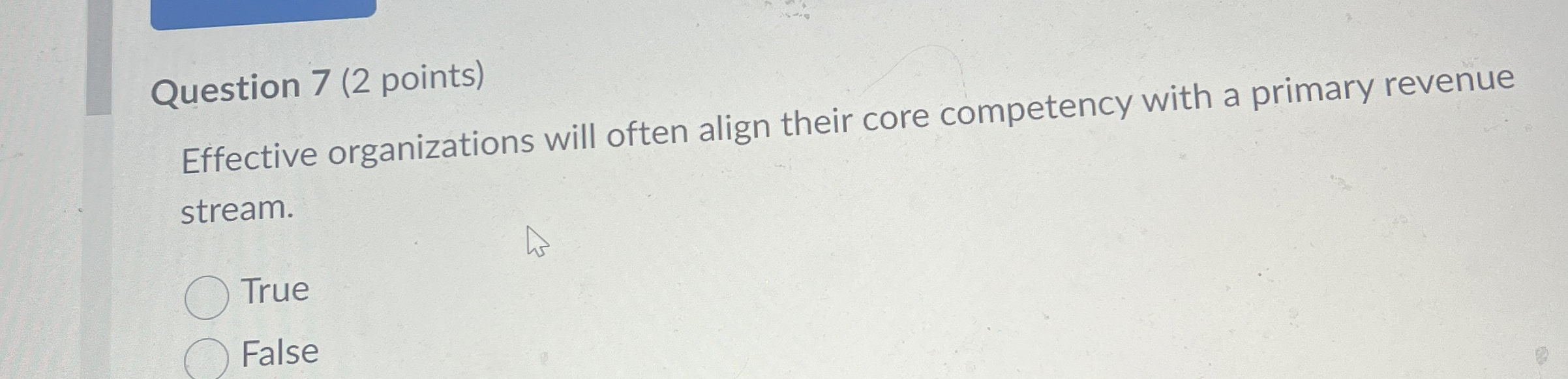  Question 7(2 points) Effective organizations will often align their core competency