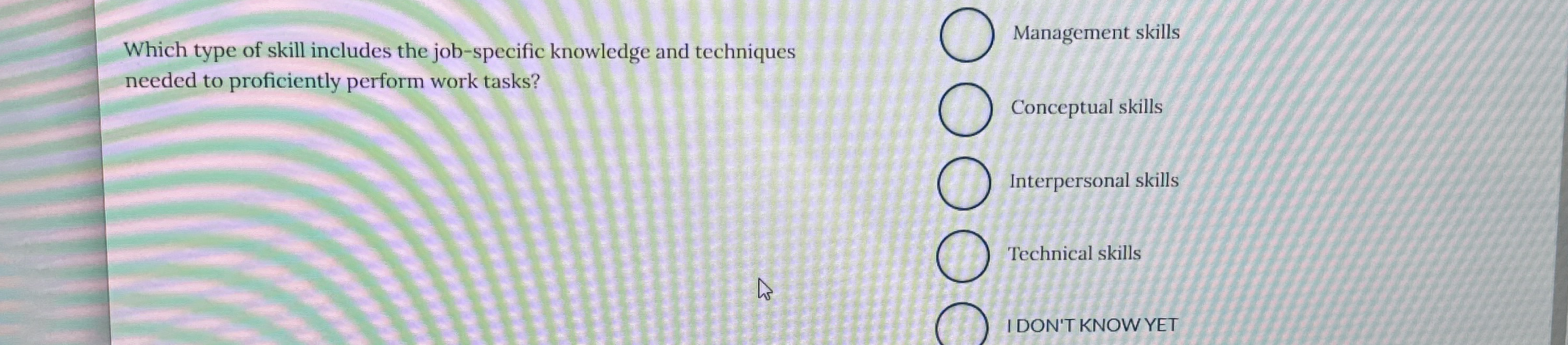  Which type of skill includes the job-specific knowledge and techniques Management