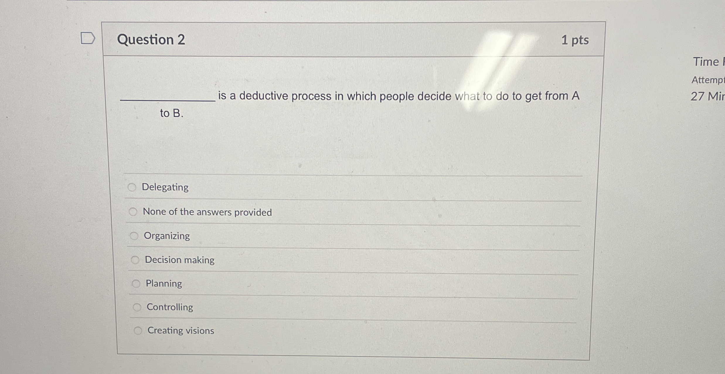  Question 2 1 pts is a deductive process in which people