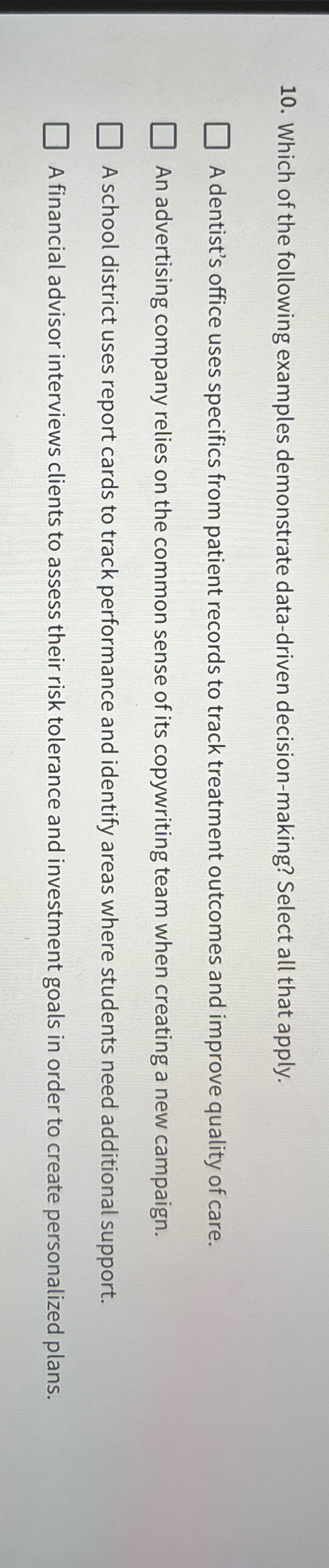  Which of the following examples demonstrate data-driven decision-making? Select all that