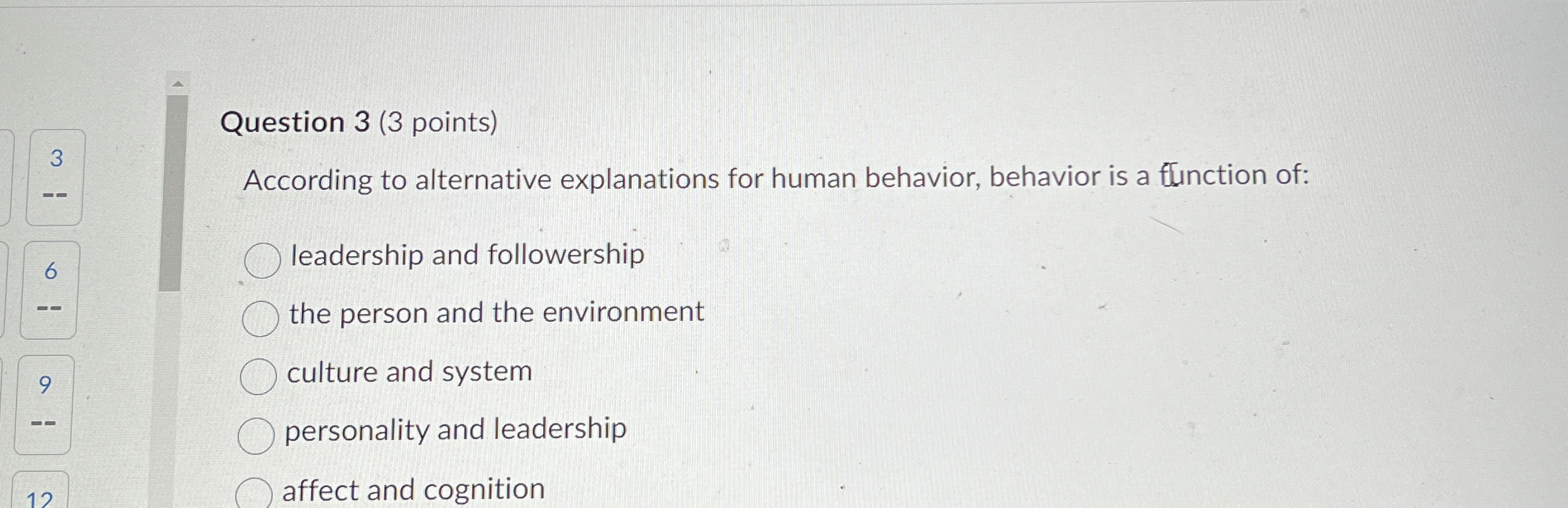 Question 3(3 points) According to alternative explanations for human behavior, behavior