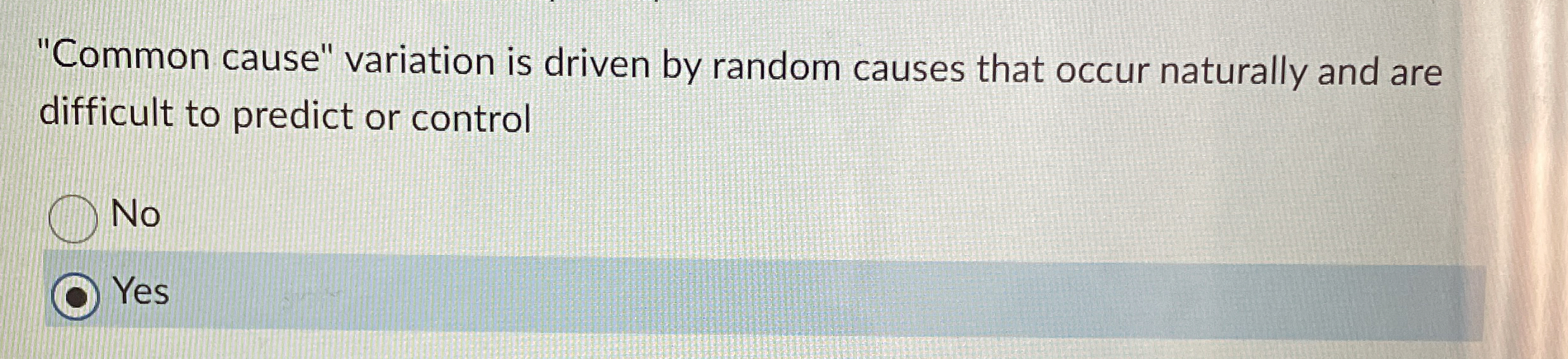  "Common cause" variation is driven by random causes that occur naturally