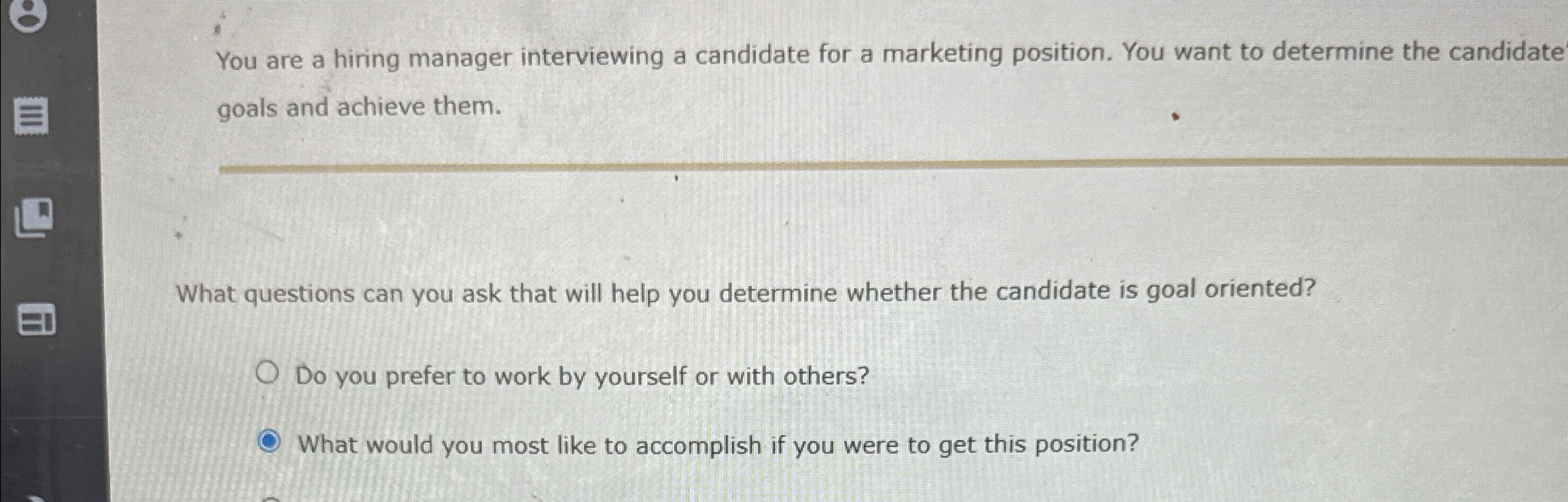  You are a hiring manager interviewing a candidate for a marketing