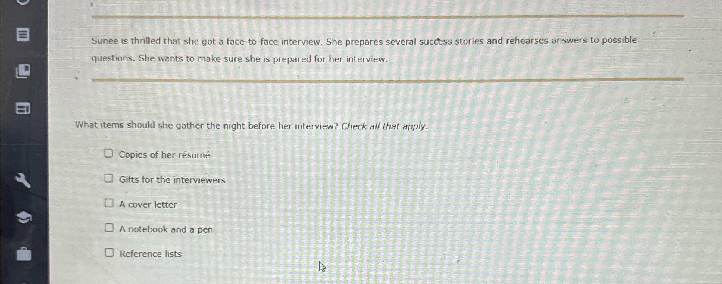  Sunee is thrilled that she got a face-to-face interview. She prepares