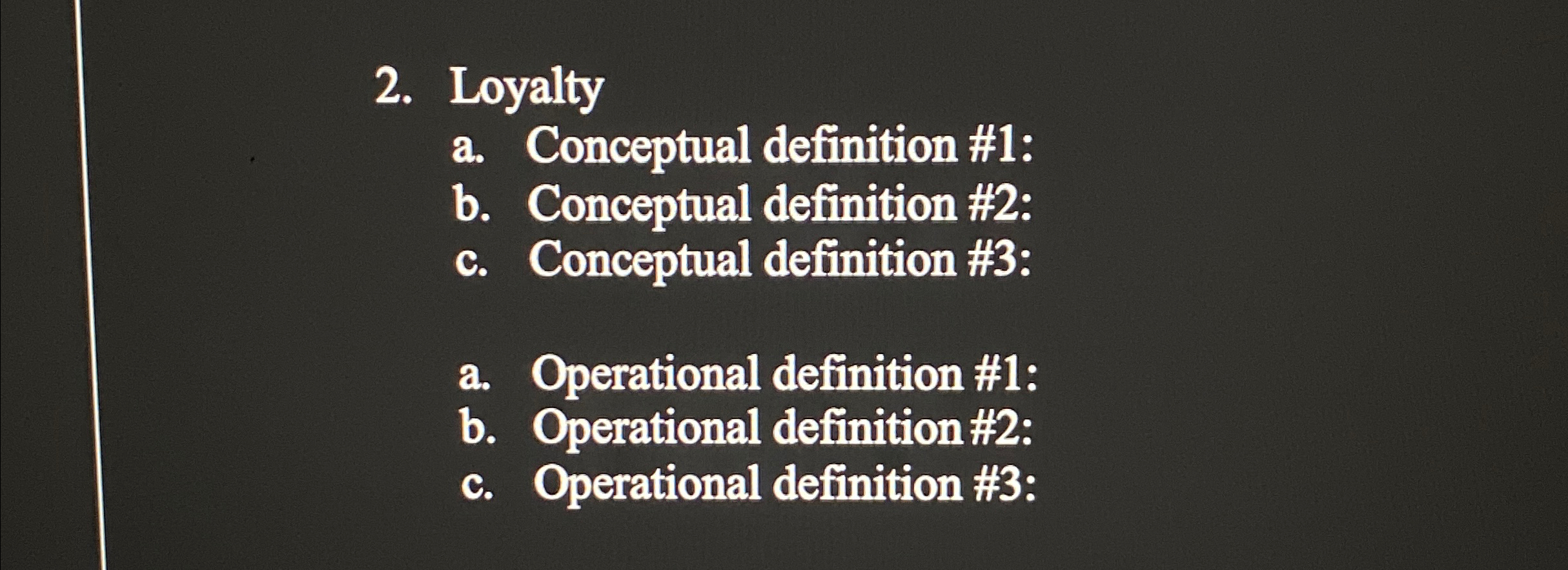  Loyalty a. Conceptual definition #1: b. Conceptual definition #2: c. Conceptual