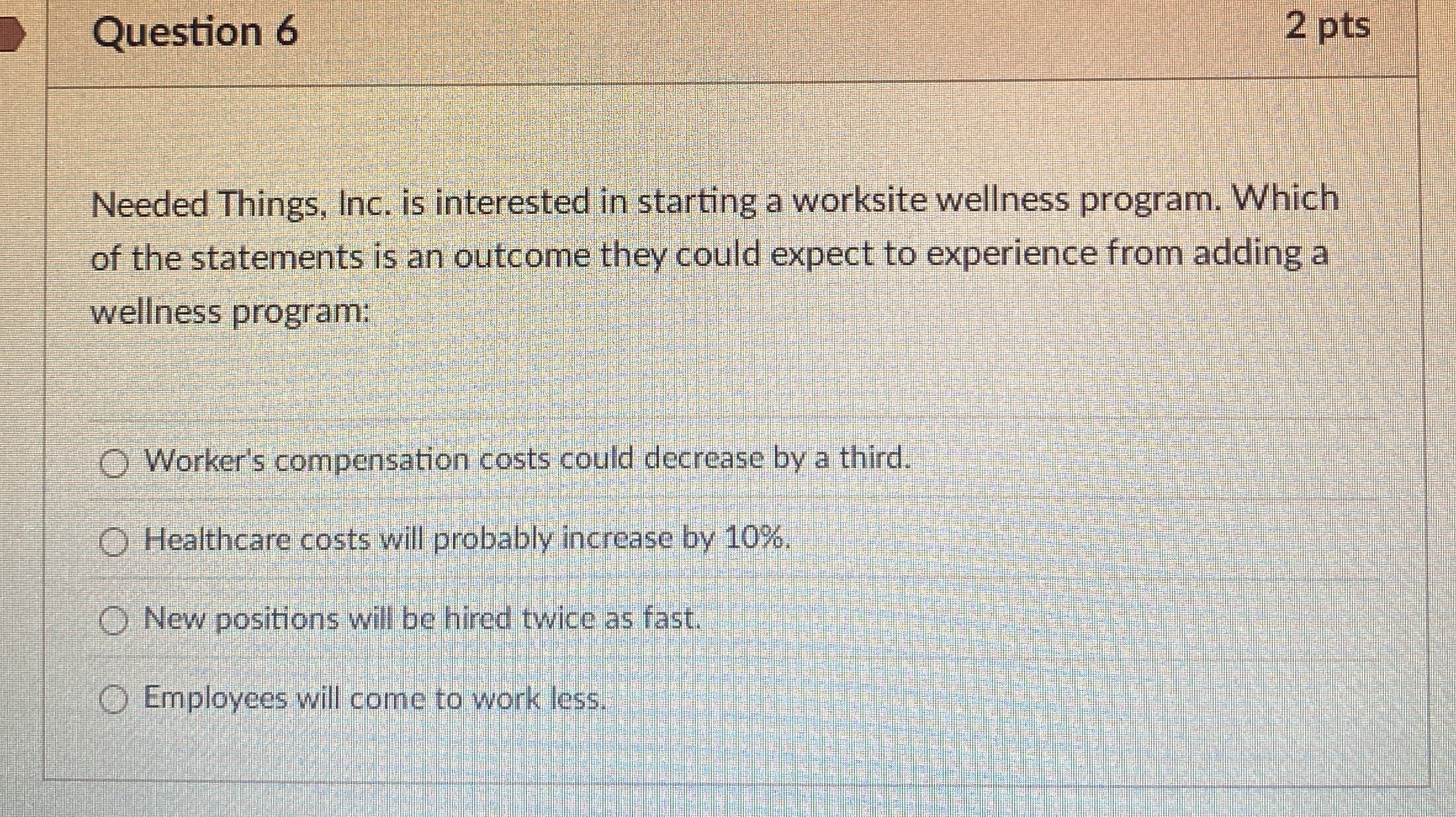  Question 6 2 pts Needed Things, Inc. is interested in starting