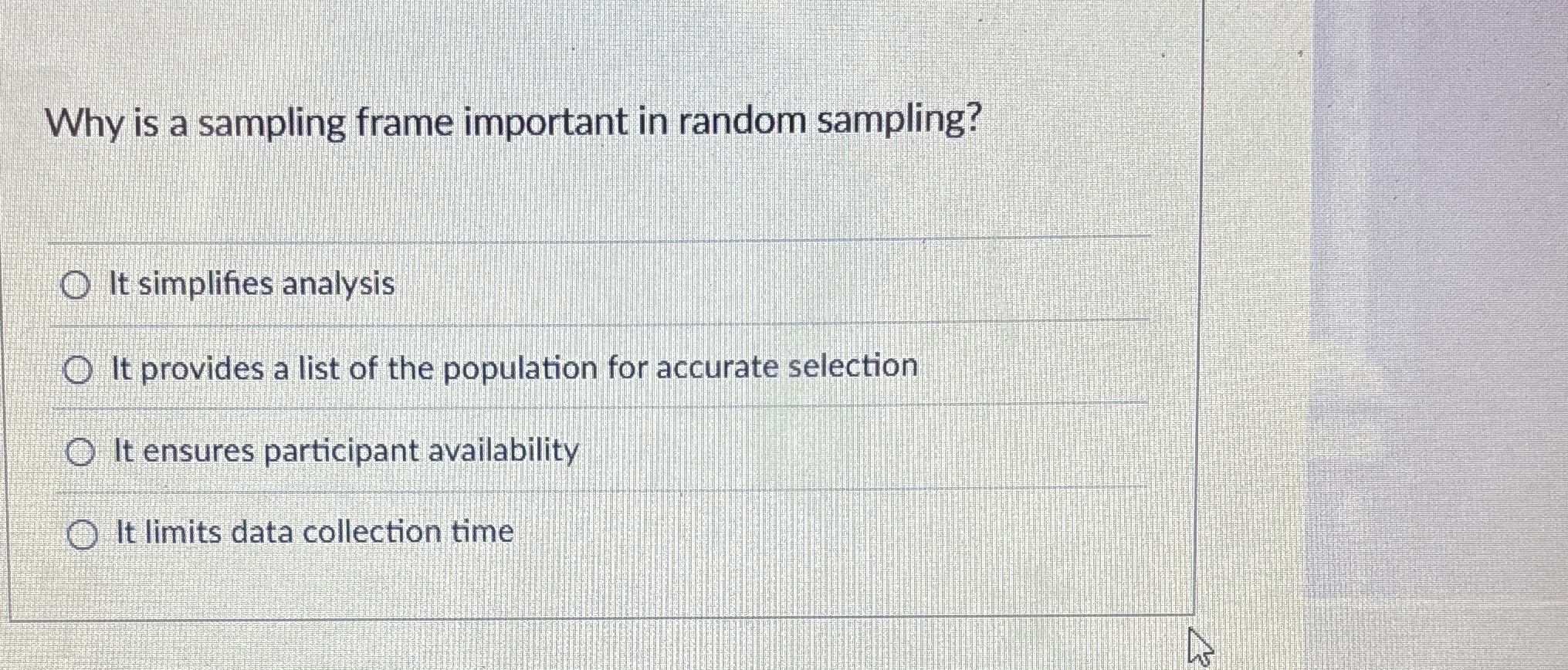  Why is a sampling frame important in random sampling? q, It