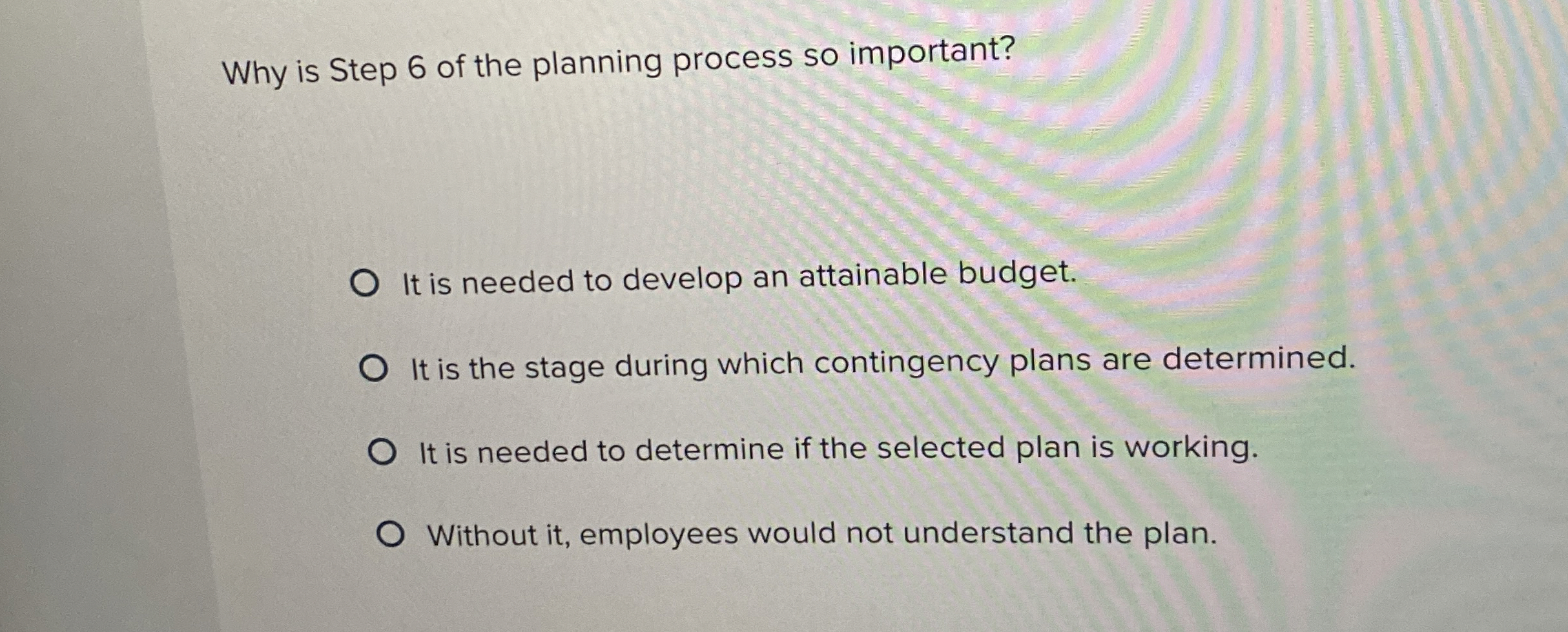  Why is Step 6 of the planning process so important? It
