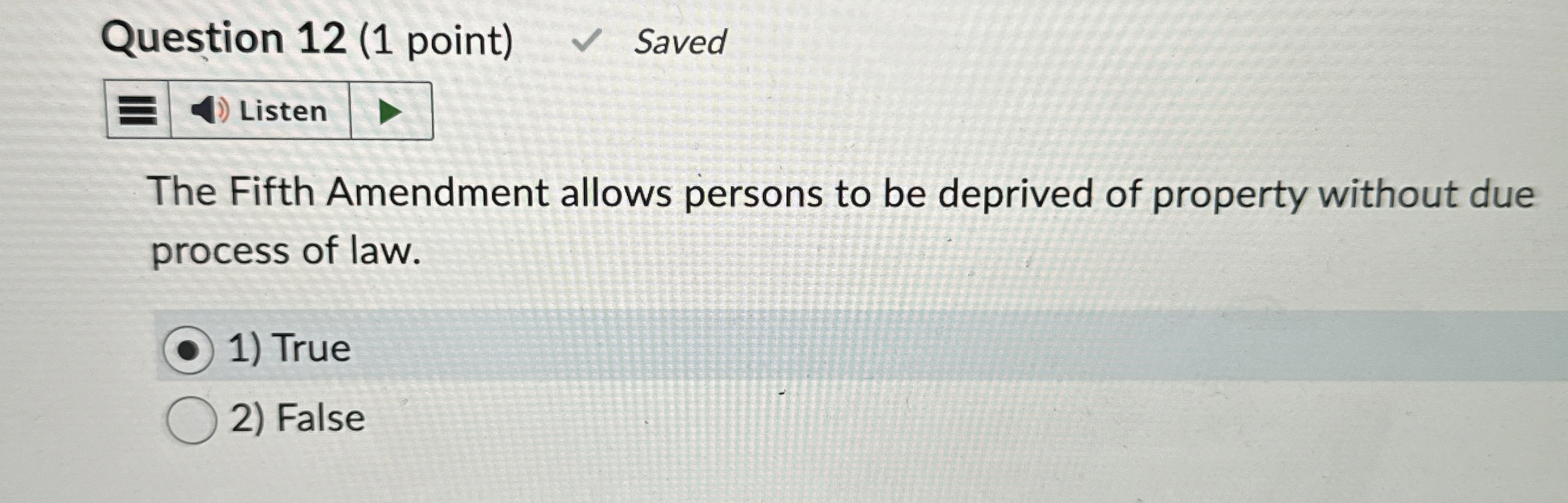  Question 12(1 point) Saved The Fifth Amendment allows persons to be