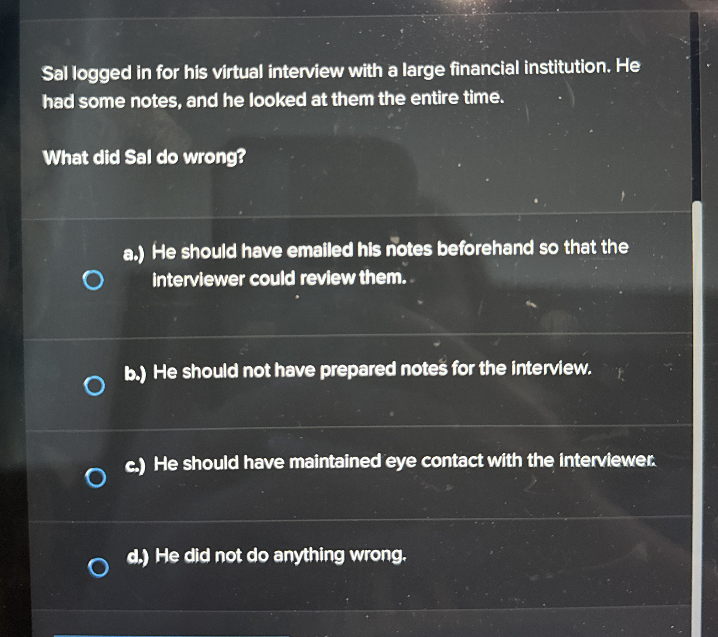  Sal logged in for his virtual interview with a large financial