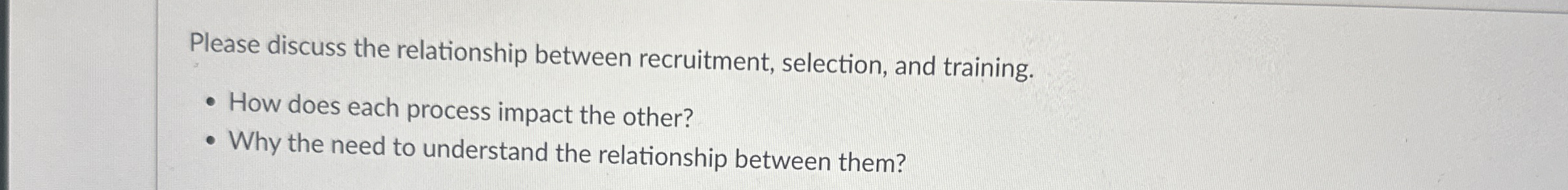  Please discuss the relationship between recruitment, selection, and training. How does