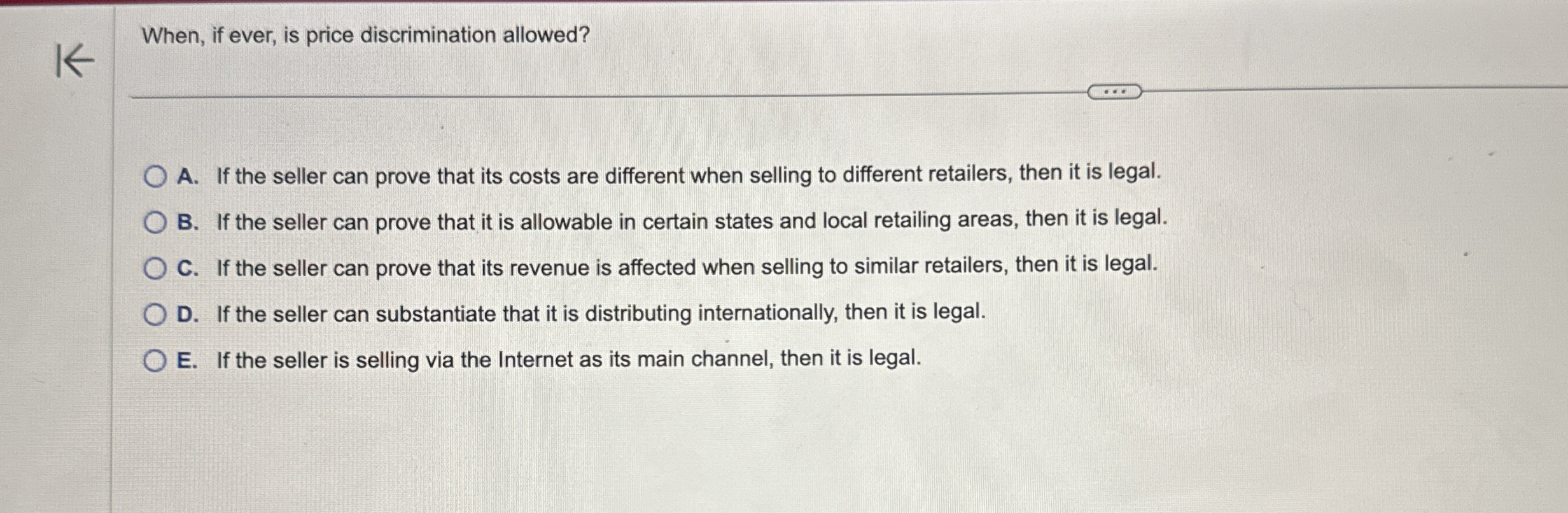  When, if ever, is price discrimination allowed? A. If the seller