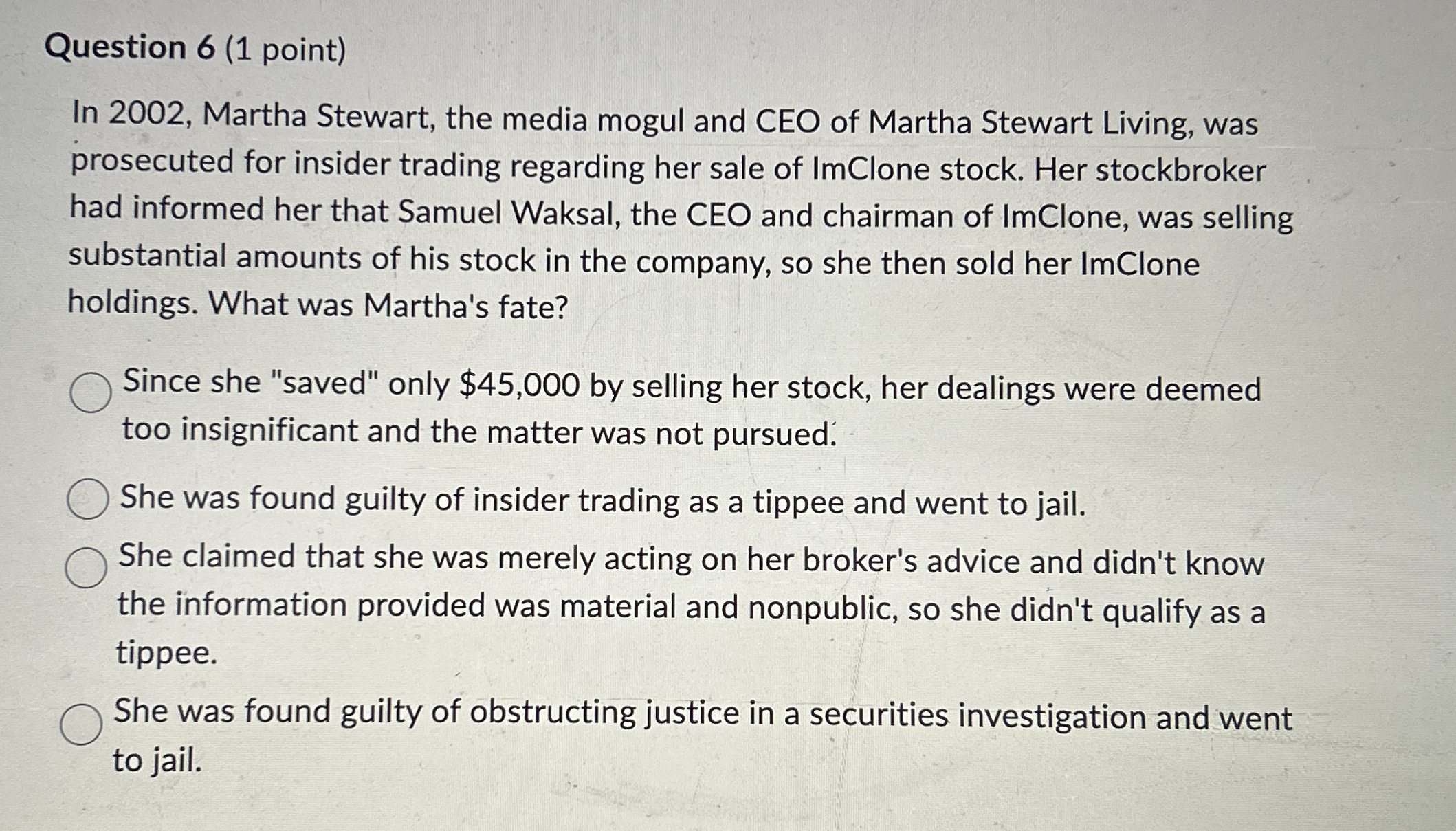  Question 6(1 point) In 2002, Martha Stewart, the media mogul and