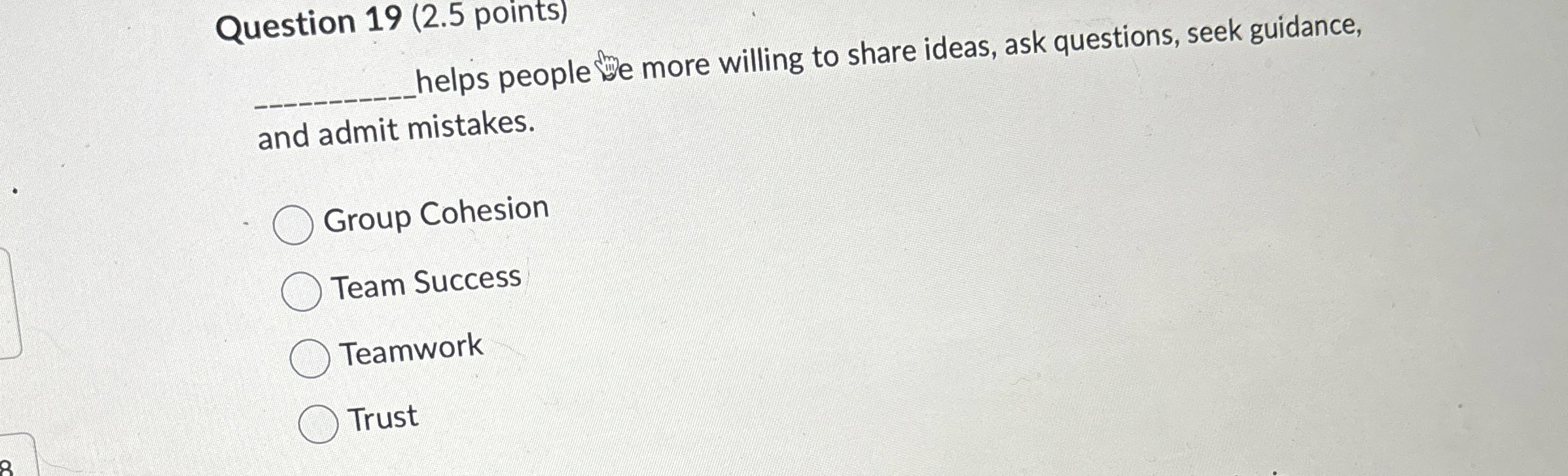  Question 19(2.5 points) helps people more willing to share ideas, ask