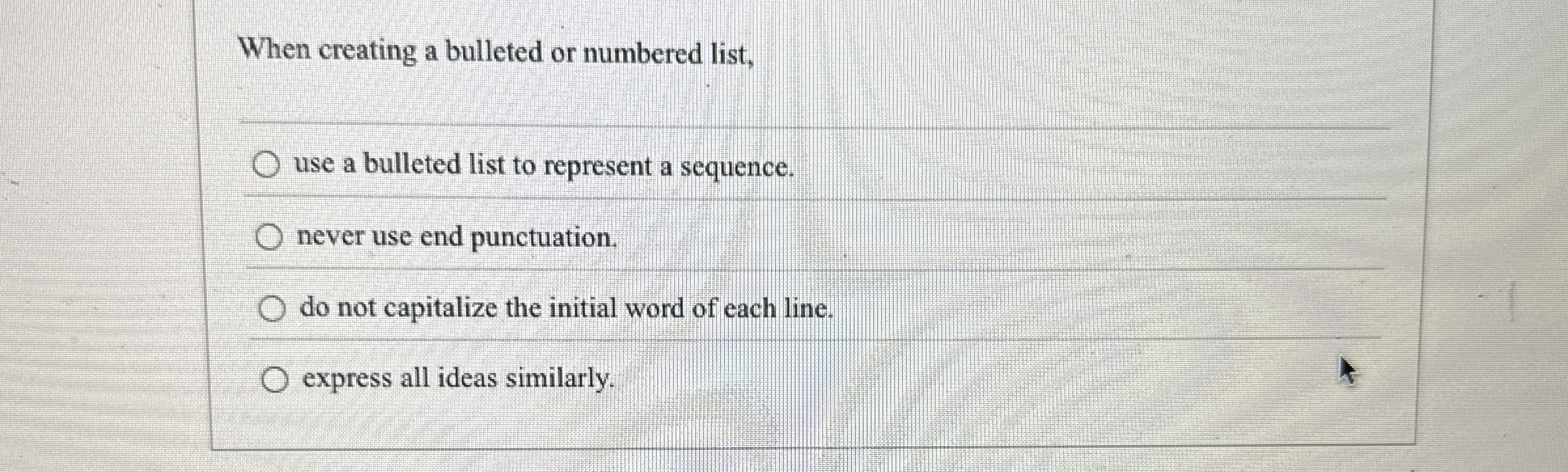  When creating a bulleted or numbered list, use a bulleted list