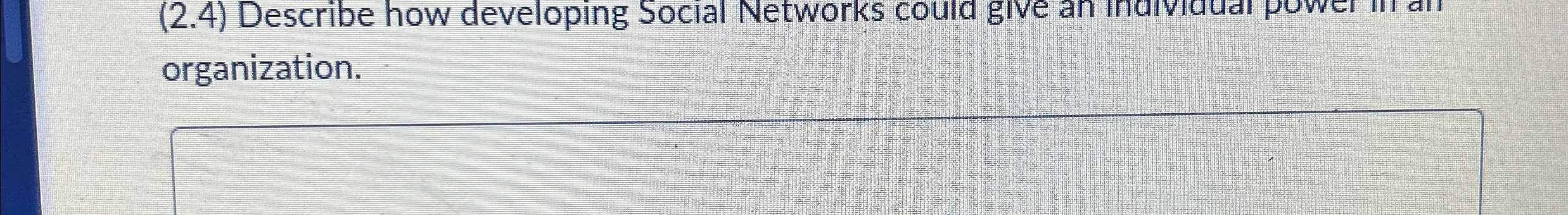  (2.4) Describe how developing Social Networks could gIve an maiviauar power