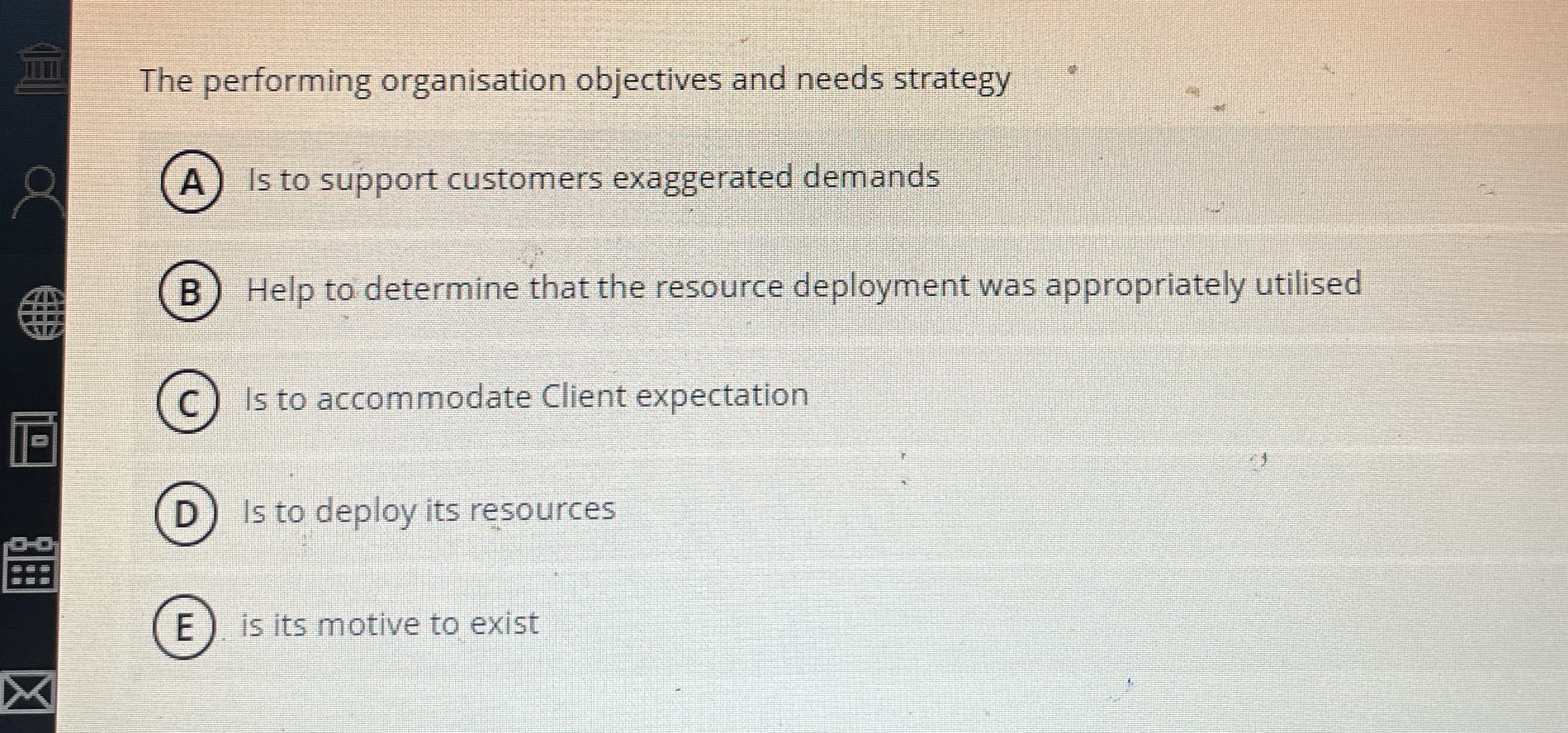  The performing organisation objectives and needs strategy A) Is to support