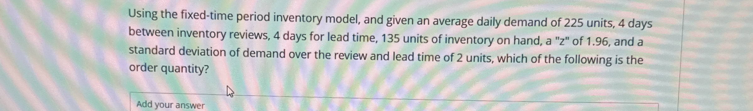  Using the fixed-time period inventory model, and given an average daily