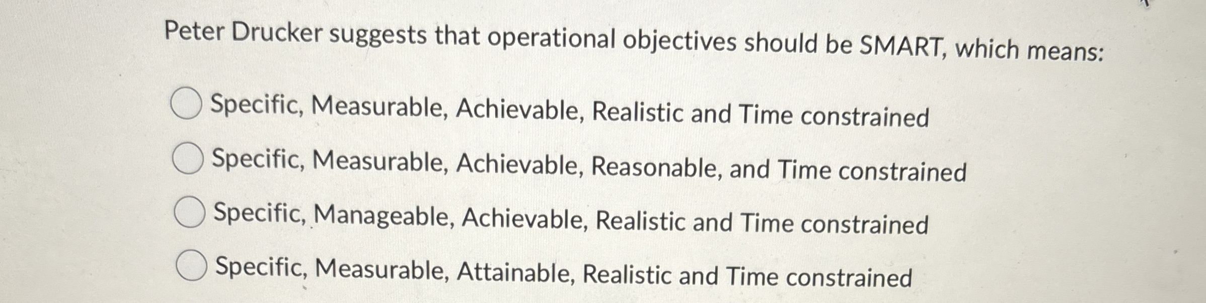 Peter Drucker suggests that operational objectives should be SMART, which means: