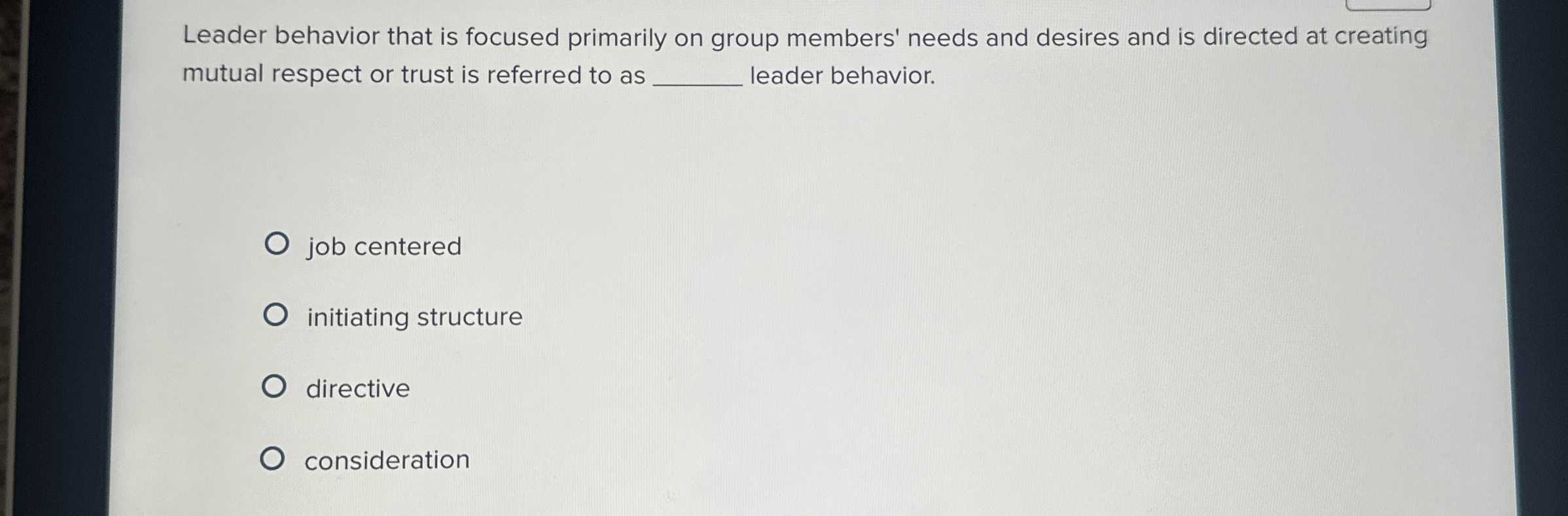  Leader behavior that is focused primarily on group members' needs and