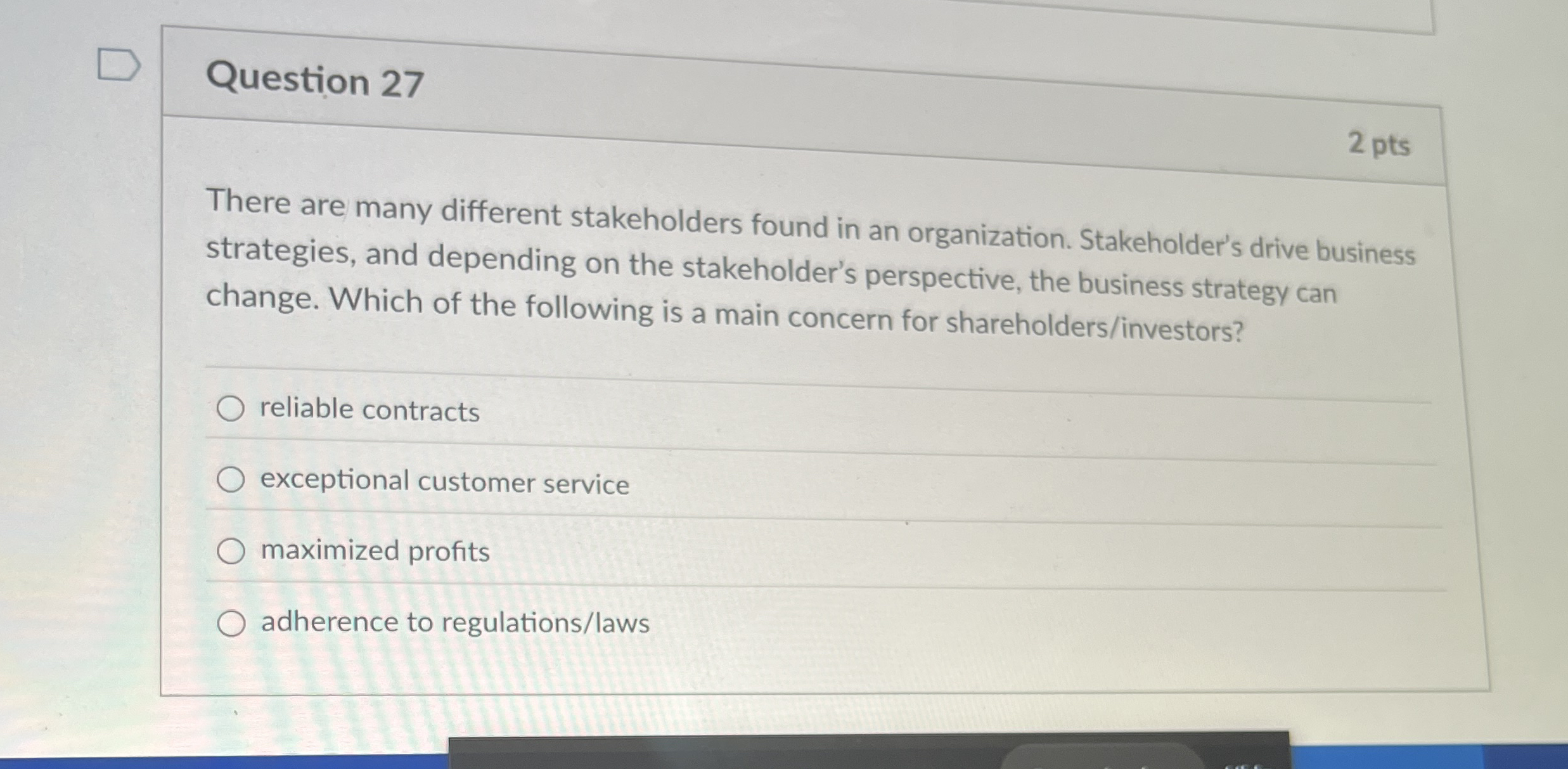  Question 27 There are many different stakeholders found in an organization.