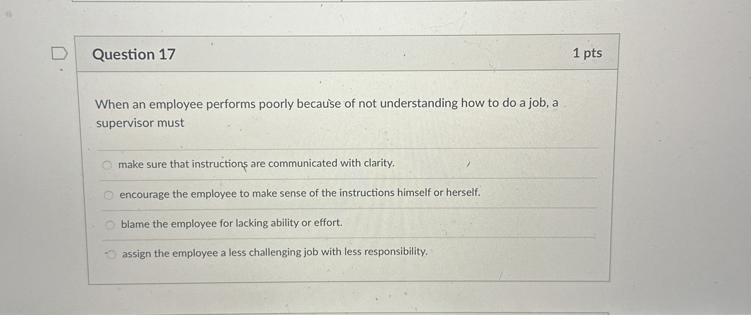  Question 17 1 pts When an employee performs poorly becau'se of