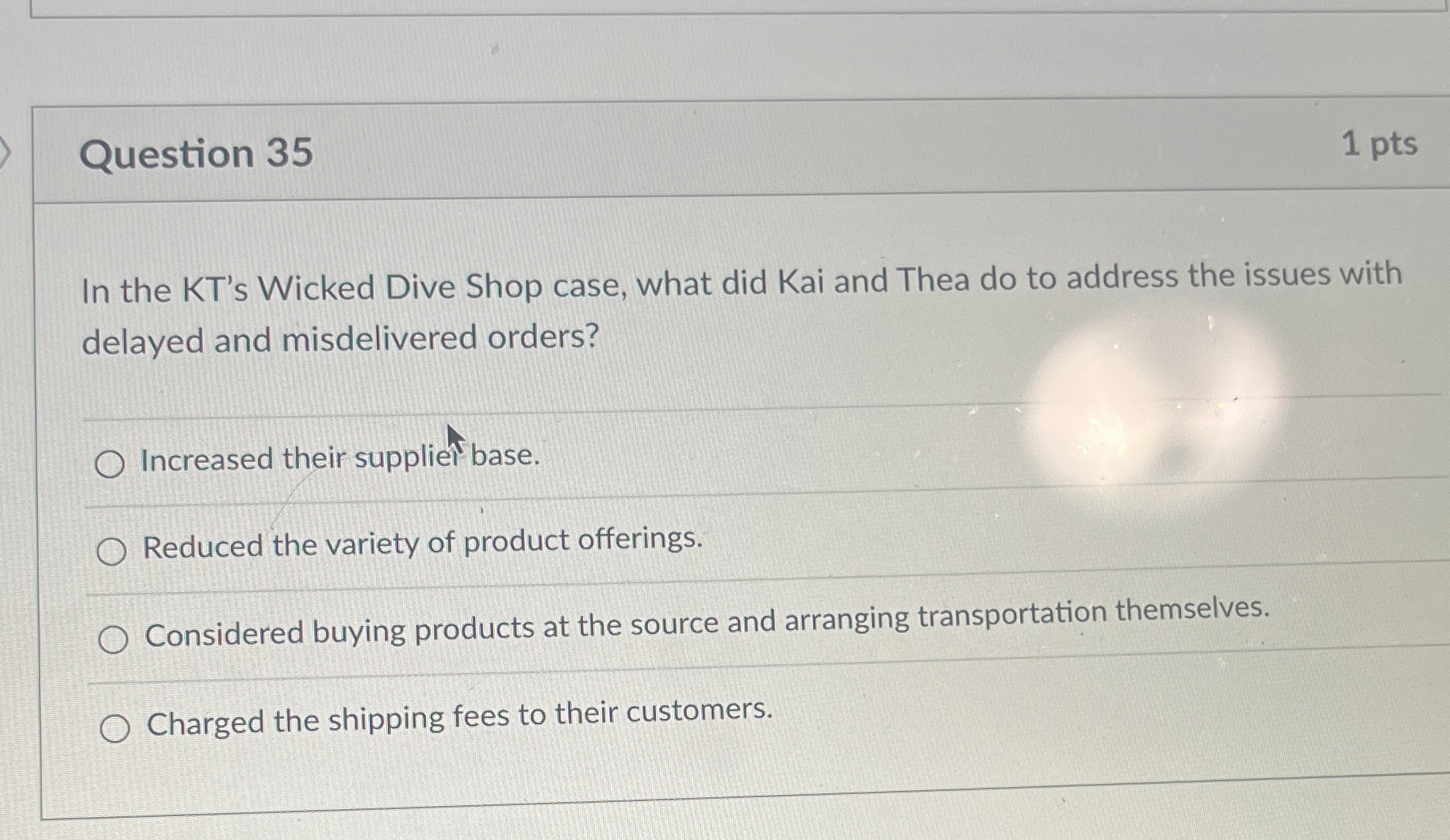  Question 35 1 pts In the KT's Wicked Dive Shop case,