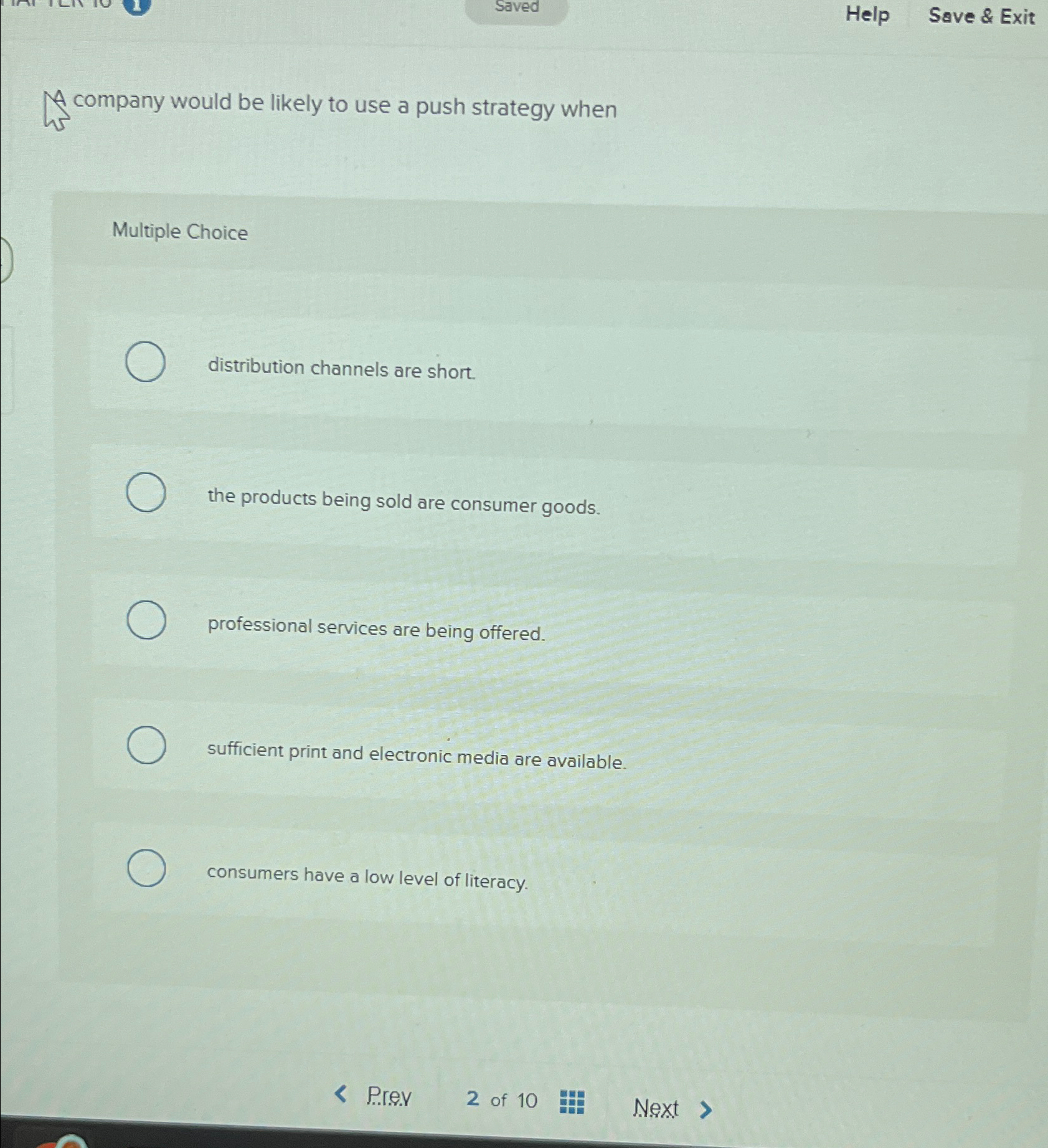  Help Save & Exit Multiple Choice distribution channels are short. the