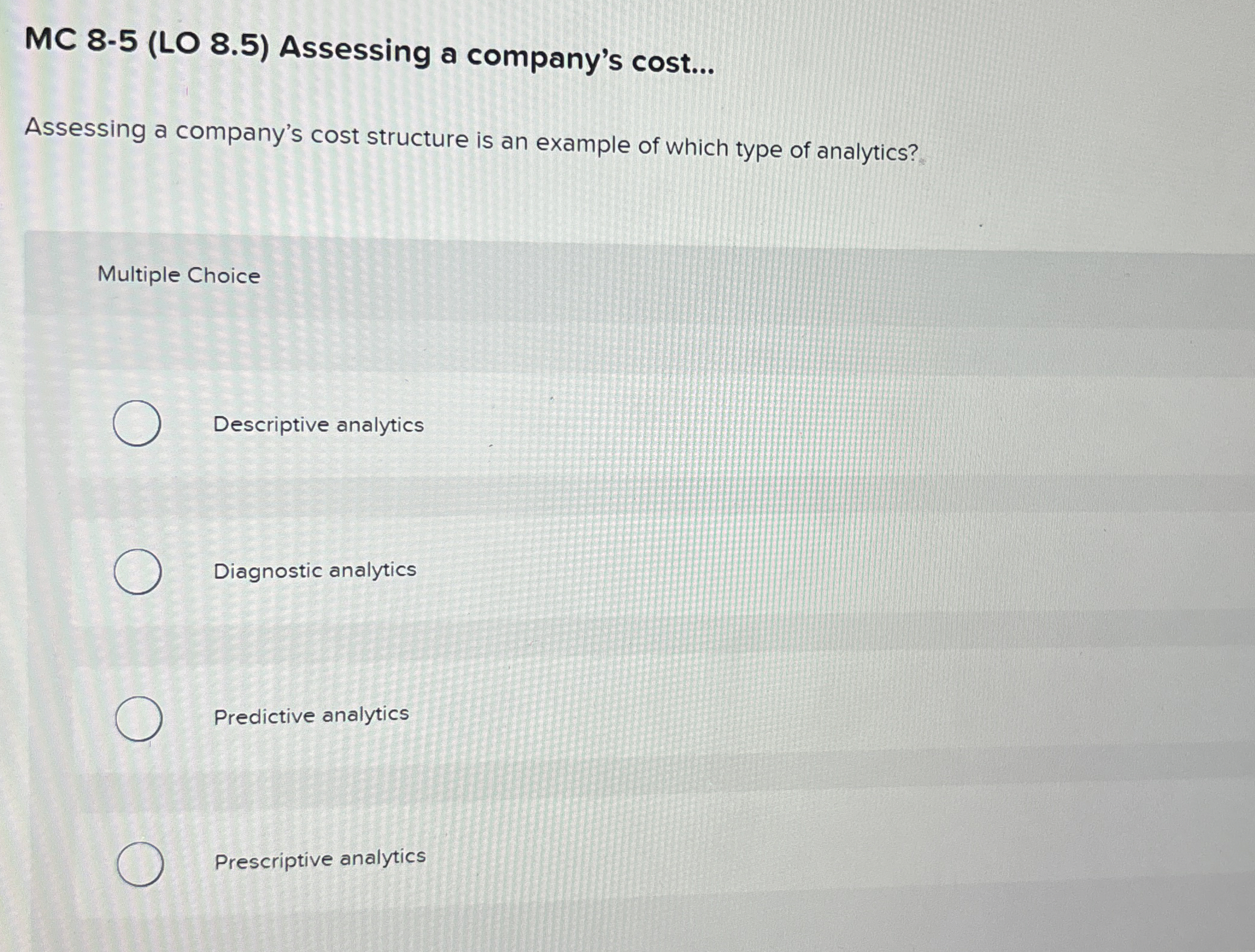  MC 8-5(LO 8.5) Assessing a company's cost... Assessing a company's cost